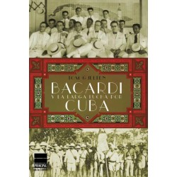Bacardí y la larga lucha por Cuba