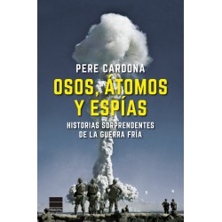 Osos, átomos y espías. Historias sorprendentes de la Guerra Fría